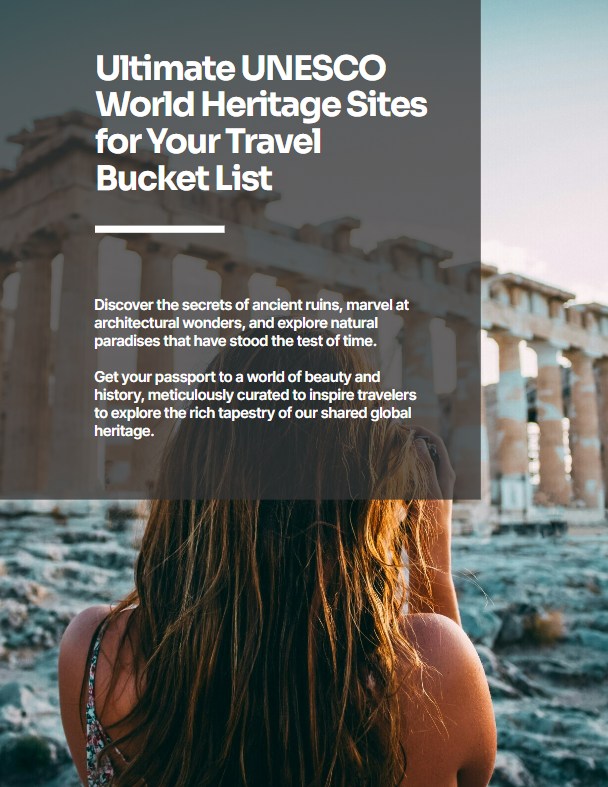 Ultimate UNESCO World Heritage Sites for Your Travel Bucket List